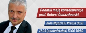 Podatki mają konsekwencje - spotkanie z prof. Robertem Gwiazdowskim
