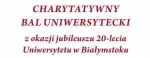 Charytatywny Bal Uniwersytecki - ostatnie dni zapisów!