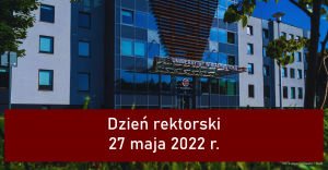 Dzień rektorski - 27 maja 2022 r.