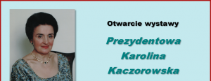 „Prezydentowa Karolina Kaczorowska” 
– nowa wystawa przygotowana przez Bibliotekę Uniwersytecką