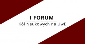 I Forum Kół Naukowych Uniwersytetu w Białymstoku