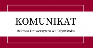 Komunikat Rektora w sprawie zasad funkcjonowania Uniwersytetu w Białymstoku