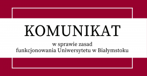 Komunikat Rektora UwB w sprawie zasad funkcjonowania Uniwersytetu w Białymstoku
