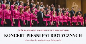 Chór Akademicki UwB zaprasza na koncert pieśni patriotycznych
