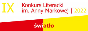 „światło” mottem IX Konkursu Literackiego imienia Anny Markowej
