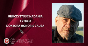 Uroczystość nadania tytułu doktora honoris causa Uniwersytetu w Białymstoku prof. Leonowi Tarasewiczowi