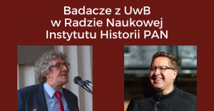 Badacze z Uniwersytetu w Białymstoku wybrani do Rady Naukowej Instytutu Historii PAN