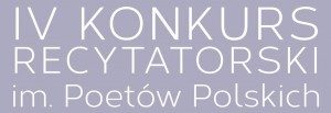 IV Konkurs Recytatorski imienia Poetów Polskich