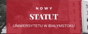 Senat Uniwersytetu w Białymstoku uchwalił nowy statut i pozytywnie zaopiniował nową strukturę organizacyjną uczelni