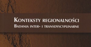 Konteksty Regionalności. Badania inter- i transdyscyplinarne