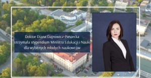Dr Diana Dajnowicz-Piesiecka ze stypendium dla wybitnych młodych naukowców