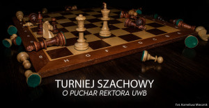 Turniej szachowy o Puchar Rektora Uniwersytetu w Białymstoku