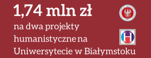 Ponad 1,7 mln zł z Narodowego Programu Rozwoju Humanistyki otrzymały dwa projekty UwB

