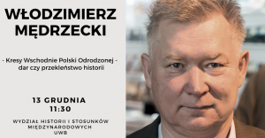 WHiSM zaprasza na wykład pt. Kresy Wschodnie Polski Odrodzonej – dar czy przekleństwo historii