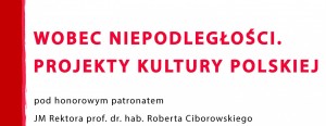 Wobec niepodległości. Projekty kultury polskiej