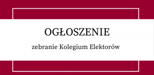 Ogłoszenie o zebraniu Kolegium Elektorów Uniwersytetu w Białymstoku